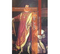 7 de Julio: Episodios nacionales. Serie segunda.