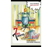 7 DÍAS, 7 CUENTOS: Una Semana Para Pensar