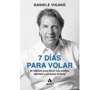 7 dias para volar. el método para hacer tus sueños realidad y alc anza