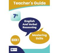 7+ English and Verbal Reasoning: Mastering Skills: Book 1: Teacher's Guide