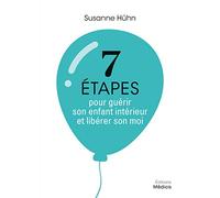7 étapes pour guérir son enfant intérieur et libérer son moi