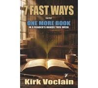 7 Fast Ways To Put One More Book In A Reader’s Hands This Week: Simple, low stress promo moves for busy Indie Authors