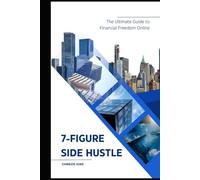 7-Figure Side Hustle: The Ultimate Guide to Financial Freedom Online