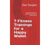 7 Fitness Trainings for a Happy Wallet: A Practical Guide to Wealth, Discipline & Smart Living