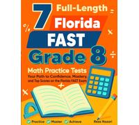 7 Florida FAST Grade 8 Math Practice Tests: Your Path to Confidence, Mastery, and Top Scores on the Florida FAST Test