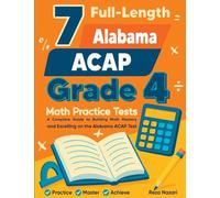 7 Full-Length Alabama ACAP Grade 4 Math Practice Tests: Your Path to Confidence, Mastery, and Top Scores on the Alabama ACAP Exam