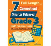 7 Full-Length Connecticut Smarter Balanced Grade 3 Math Practice Tests: Your Path to Confidence, Mastery, and Top Scores on the Connecticut Smarter Balanced Exam