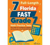 7 Full-Length Florida FAST Grade 7 Math Practice Tests: Your Path to Confidence, Mastery, and Top Scores on the Florida FAST Exam