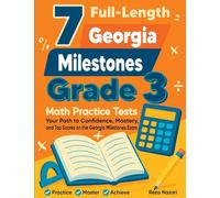 7 Full-Length Georgia Milestones Grade 3 Math Practice Tests: Your Path to Confidence, Mastery, and Top Scores on the Georgia Milestones Exam