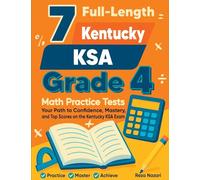 7 Full-Length Kentucky KSA Grade 4 Math Practice Tests: Your Path to Confidence, Mastery, and Top Scores on the Kentucky KSA Exam