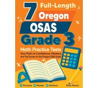 7 Full-Length Oregon OSAS Grade 3 Math Practice Tests: Your Path to Confidence, Mastery, and Top Scores on the Oregon OSAS Exam