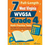 7 Full-Length West Virginia WVGSA Grade 4 Math Practice Tests: Your Path to Confidence, Mastery, and Top Scores on the West Virginia WVGSA Exam