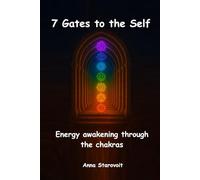 7 Gates to the Self: Energy Awakening Through the Chakras