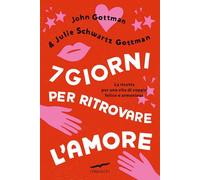 7 giorni per ritrovare l'amore (I libri del benessere)