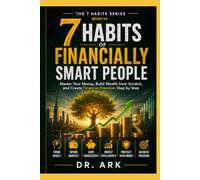 7 HABITS OF FINANCIALLY SMART PEOPLE: Master Your Money, Build Wealth from Scratch, and Create Financial Freedom Step by Step (THE 7 HABITS SERIES)