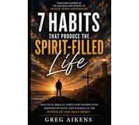 7 Habits That Produce the Spirit-Filled Life