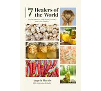 7 Healers of the World: Herbal Remedies for Everyday Use
