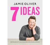 7 Ideas. Recetas Fáciles Y Deliciosas Para Cada Día De La Semana