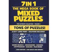 7 in 1 The Mega Book of Mixed Puzzles: Tons of Puzzles! Large Print Brain Games for Adults and Seniors. Word Search, Crossword, Sudoku, Kakuro, ... (Volume 1) (Cognitive Games for Seniors)
