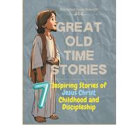 7 Inspiring Stories-For Kids And Young Adults: Jesus Childhood And Discipleship