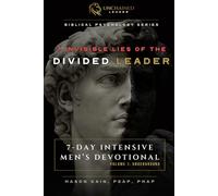 7 Invisible Lies Of The Divided Leader: 7-Day Intensive Men's Devotional | Volume 1: Underground