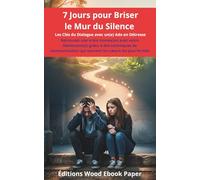 7 Jours pour Briser le Mur du Silence: Les Clés du Dialogue avec un(e) Ado en Détresse