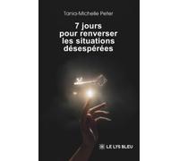 7 jours pour renverser les situations désespérées