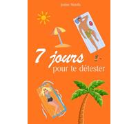 7 Jours Pour te Détester: Une comédie romantique enemies to lovers