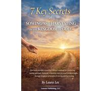 7 Key Secrets of Sowing and Harvesting in the Kingdom of God