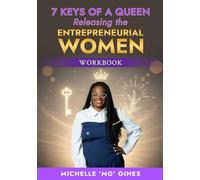 7 Keys of a Queen Releasing the Entrepreneurial Woman: Workbook