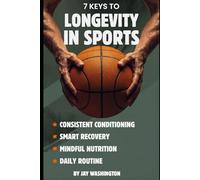 7 KEYS TO LONGEVITY IN SPORTS