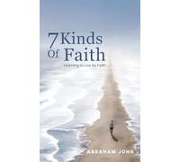 7 Kinds of Faith: Learning to Live by Fatih (Kingdom living)