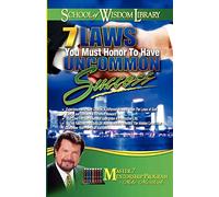 7 Laws You Must Honor to Have Uncommon Success (School of Wisdom)