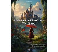 7 Lecciones de Filosofia con Walt Disney: la sabiduria y el simbolismo de los cuentos infantiles