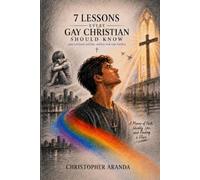 7 Lessons Every Gay Christian Should Know and general dating advice for gay people.