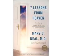 7 Lessons from Heaven: How Dying Taught Me to Live a Joy-Filled Life