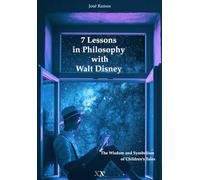 7 Lessons in Philosophy with Walt Disney: The Wisdom and Symbolism of Children’s Tales