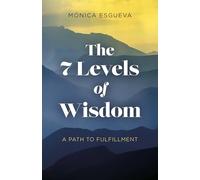 7 Levels of Wisdom, The: A Path to Fulfillment