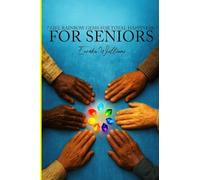 7 Life Rainbow Gems of Total Happiness: For Seniors