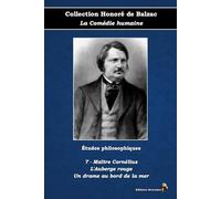 7 - Maître Cornélius - L'Auberge rouge - Un drame au bord de la mer - Collection Honoré de Balzac - La Comédie humaine - Études philosophiques - Éditions Ararauna: Texte intégral