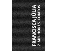7 Melhores Contos De Francisca Júlia (ebook)
