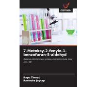 7-Metoksy-2-fenylo-1-benzofuran-5-aldehyd: Badania obliczeniowe, synteza, charakterystyka, testy MTT i MB