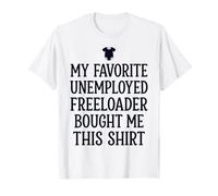 7 Mi Padre Favorito desempleado Freeloader me compró Esto Camiseta