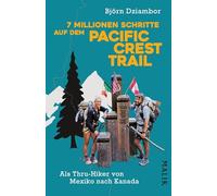 7 Millionen Schritte auf dem Pacific Crest Trail: Als Thru-Hiker von Mexiko nach Kanada | Mit Tipps und Info zu Budgetierung, Ausrüstung und ... für Slangwörter aus der Thru-Hiker-Szene