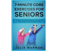 7-Minute Core Exercises for Seniors: Daily Routines to Build Core Strength, Enhance Balance, Boost Confidence, and Boost Energy in 21 Days