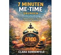 7 Minuten Me-Time Übungen: Kurze tägliche Selbstfürsorge-Rituale nach Marina Engels für Ruhe, Fokus und Balance
