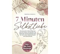 7 Minuten Selbstliebe: Das besondere Beschäftigungsbuch für Frauen mit Impulsen und stärkenden Achtsamkeitsübungen für mehr Liebe, Selbstvertrauen und Lebensfreude.