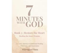 7 Minutes With God-Book 3: Restore the Heart: Healing the Inner Woman (7 MINUTES WITH GOD: 7 BOOK SERIES)