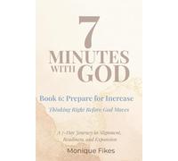 7 Minutes With God - Book 6: Prepare for Increase: Thinking Right Before God Moves (7 MINUTES WITH GOD: 7 BOOK SERIES)