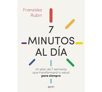 7 minutos al día: Un plan de 7 semanas que transformará tu salud para siempre (Salud y Bienestar)